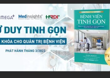 Bệnh viện tinh gọn – Tư duy quản trị mới để cải tiến chất lượng và an toàn người bệnh